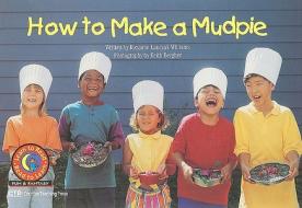 How to Make a Mudpie di Rozanne Lanczak Williams edito da Creative Teaching Press