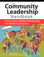 Community Leadership Handbook: Framing Ideas, Building Relationships, and Mobilizing Resources di James F. Krile edito da FIELDSTONE ALLIANCE