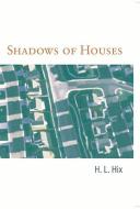 Shadows of Houses di H. L. Hix edito da ETRUSCAN PR
