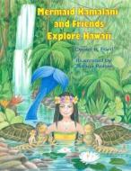 Mermaid Kamalani and Friends Explore Hawaii di Daniel R. Ford edito da LIGHTNING SOURCE INC