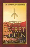 Mystery of the Secret Queen di Mark Miller edito da LIGHTNING SOURCE INC