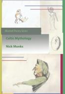 Celtic Mythology di Nick Monks edito da Lulu.com