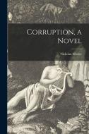 Corruption, a Novel di Nicholas Mosley edito da LIGHTNING SOURCE INC