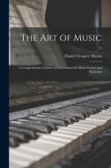The Art of Music: a Comprehensive Library of Information for Music Lovers and Musicians; 12 di Daniel Gregory Mason edito da LIGHTNING SOURCE INC