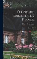Économie Rurale De La France: Depuis 1789 di Léonce De Lavergne edito da LEGARE STREET PR