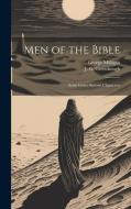 Men of the Bible: Some Lesser-Known Characters di George Milligan, J. G. Greenhough edito da LEGARE STREET PR