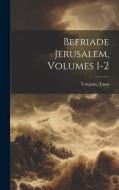 Befriade Jerusalem, Volumes 1-2 di Torquato Tasso edito da LEGARE STREET PR