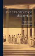The Tragedies of Æschylus di Theodore Alois Buckley, George Burges, Gottfried Hermann edito da LEGARE STREET PR