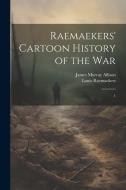 Raemaekers' Cartoon History of the War: 1 di Louis Raemaekers, James Murray Allison edito da LEGARE STREET PR