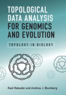 Topological Data Analysis for Genomics and Evolution: Topology in Biology di Raul Rabadan, Andrew J. Blumberg edito da CAMBRIDGE