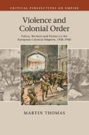 Violence and Colonial Order di Martin Thomas edito da Cambridge University Press