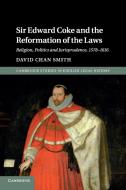Sir Edward Coke And The Reformation Of The Laws di David Chan Smith edito da Cambridge University Press