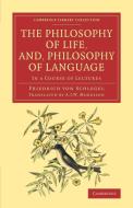 The Philosophy of Life, and, Philosophy of             Language di Friedrich Von Schlegel edito da Cambridge University Press