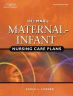 Delmar S Maternal-Infant Nursing Care Plans (Book Only) di Karla L. Luxner edito da Cengage Learning