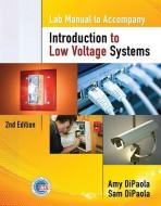 Lab Manual for Dipaola/Dipaola's Introduction to Low Voltage Systems, 2nd di Sam Dipaola, Amy Dipaola edito da CENGAGE LEARNING