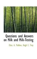 Questions And Answers On Milk And Milk-testing di Chas A Publow, Hugh C Troy edito da Bibliolife