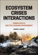 Perils of Eco-Crises Interaction: Human Health and the Changing Environment di Merrill Singer edito da WILEY
