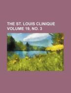 The St. Louis Clinique Volume 19, No. 3 di Books Group edito da Rarebooksclub.com