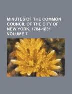 Minutes of the Common Council of the City of New York, 1784-1831 Volume 7 di Books Group edito da Rarebooksclub.com