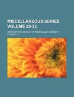 Miscellaneous Series Volume 29-32 di United States Bureau of Commerce edito da Rarebooksclub.com