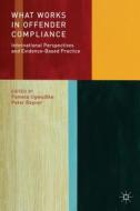 What Works in Offender Compliance di Peter Raynor edito da Palgrave Macmillan