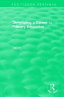 Developing a Career in Primary Education (1994) di Tim Hill edito da Taylor & Francis Ltd