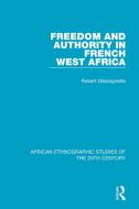 Freedom And Authority In French West Africa di Robert Delavignette edito da Taylor & Francis Ltd