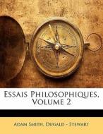 Essais Philosophiques, Volume 2 di Adam Smith, Dugald Stewart edito da Nabu Press