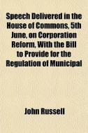 Speech Delivered In The House Of Commons di John Russell edito da General Books