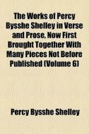 The Works Of Percy Bysshe Shelley In Ver di Percy Bysshe Shelley edito da General Books