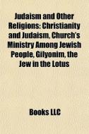 Judaism And Other Religions: Christianit di Books Llc edito da Books LLC, Wiki Series