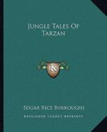 Jungle Tales of Tarzan di Edgar Rice Burroughs edito da Kessinger Publishing