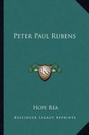Peter Paul Rubens di Hope Rea edito da Kessinger Publishing