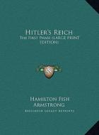 Hitler's Reich: The First Phase (Large Print Edition) di Hamilton Fish Armstrong edito da Kessinger Publishing