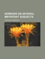 Sermons on Several Important Subjects di Frederick Carmichael edito da Rarebooksclub.com