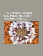 The Official Railway Equipment Register Volume 23, No. 2 di Books Group edito da Rarebooksclub.com