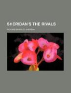 Sheridan's the Rivals di Richard Brinsley Sheridan edito da Rarebooksclub.com
