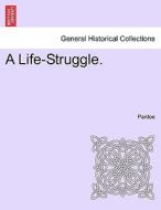 A Life-Struggle. Vol. II di Pardoe edito da British Library, Historical Print Editions