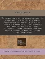 The Designe For The Draining Of The Grea di William Dodson edito da Lightning Source Uk Ltd