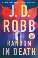 Random in Death: An Eve Dallas Novel di J. D. Robb edito da ST MARTINS PR