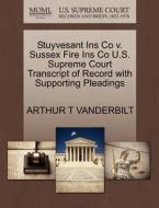 Stuyvesant Ins Co V. Sussex Fire Ins Co U.s. Supreme Court Transcript Of Record With Supporting Pleadings di Arthur T Vanderbilt edito da Gale, U.s. Supreme Court Records