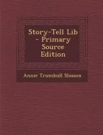 Story-Tell Lib di Annie Trumbull Slosson edito da Nabu Press