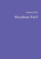 Occulture Vol I di Stephen J Ash edito da Lulu.com