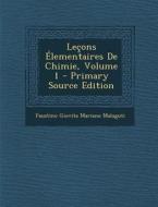 Lecons Elementaires de Chimie, Volume 1 - Primary Source Edition di Faustino Giovita Mariano Malaguti edito da Nabu Press