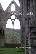 Gospel Talks di Philip Morgan edito da Lulu.com