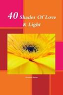 40 Shades Of Love & Light di Amanda Batten edito da Lulu.com