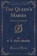 The Queen's Maries, Vol. 1 di G J Whyte Melville edito da Forgotten Books
