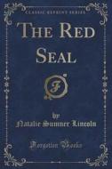 The Red Seal (classic Reprint) di Natalie Sumner Lincoln edito da Forgotten Books