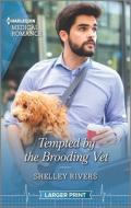 Tempted by the Brooding Vet di Shelley Rivers edito da HARLEQUIN SALES CORP
