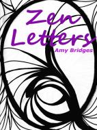 Zen Letters di Amy Bridges edito da Lulu.com